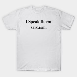 Fluent Sarcasm T-Shirt